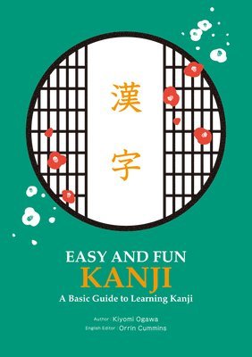 Kiyomi Ogawa - Easy and Fun Kanji: A Basic Guide to Learning Kanji, Häftad