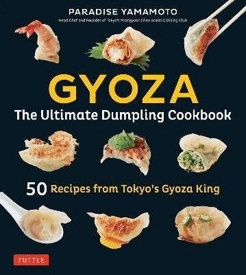 Paradise Yamamoto - Gyoza: The Ultimate Dumpling Cookbook, Inbunden