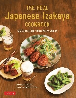 Wataru Yokota, Makiko Itoh - Real Japanese Izakaya Cookbook, Inbunden