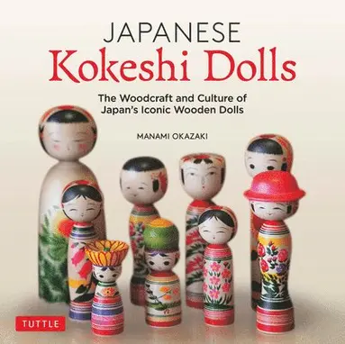 Manami Okazaki - Japanese Kokeshi Dolls, Inbunden