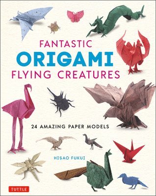 Fantastic Origami Flying Creatures av Hisao Fukui