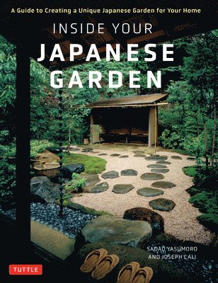 Inside Your Japanese Garden av Joseph Cali, Sadao Yasumoro, Cali