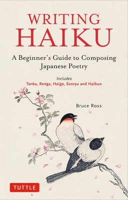 Bruce Ross - Writing Haiku, Häftad