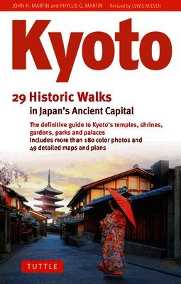 John H. Martin, Phyllis G. Martin - Kyoto, 29 Historic Walks in Japan's Ancient Capital, Inbunden