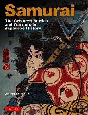 Samurai, The Greatest Battles and Warriors in Japanese Art