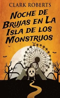 Clark Roberts - Noche de Brujas en La Isla de los Monstruos, Inbunden. Tillgänglighet: Lägg i varukorg