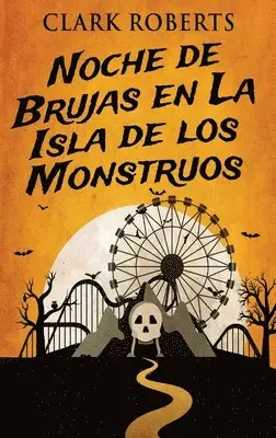 Clark Roberts - Noche de Brujas en La Isla de los Monstruos, Inbunden. Tillgänglighet: Lägg i varukorg