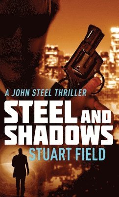 Stuart Field - Steel And Shadows, Inbunden. Tillgänglighet: Lägg i varukorg