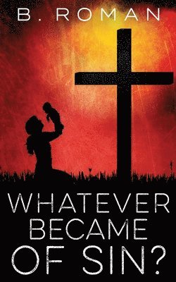 B Roman - Whatever Became of Sin, Häftad. Tillgänglighet: Lägg i varukorg