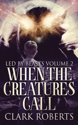 Clark Roberts - When The Creatures Call, Inbunden. Tillgänglighet: Lägg i varukorg