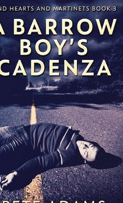 Pete Adams - Barrow Boy's Cadenza, Inbunden
