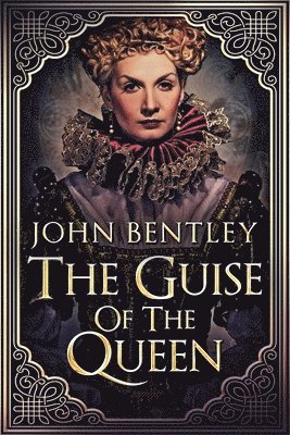 John Bentley - Guise of the Queen, Häftad