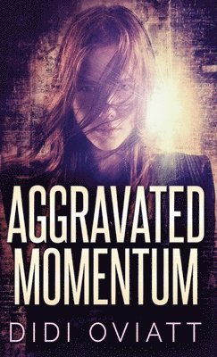 Didi Oviatt - Aggravated Momentum, Inbunden. Tillgänglighet: Lägg i varukorg