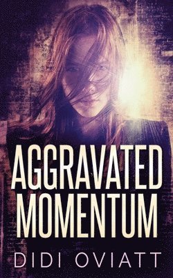 Didi Oviatt - Aggravated Momentum, Häftad. Tillgänglighet: Lägg i varukorg