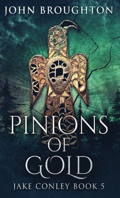 John Broughton - Pinions Of Gold, Inbunden