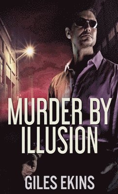 Giles Ekins - Murder By Illusion, Inbunden
