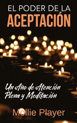 Mollie Player - Poder de la Aceptación - Un Año de Atención Plena y Meditación, Häftad. Tillgänglighet: Lägg i varukorg