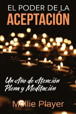 Mollie Player - Poder de la Aceptación - Un Año de Atención Plena y Meditación, Häftad. Tillgänglighet: Lägg i varukorg