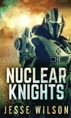 Jesse Wilson - Nuclear Knights, Inbunden. Tillgänglighet: Lägg i varukorg