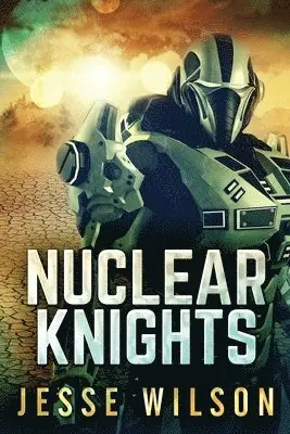 Jesse Wilson - Nuclear Knights, Häftad. Tillgänglighet: Lägg i varukorg
