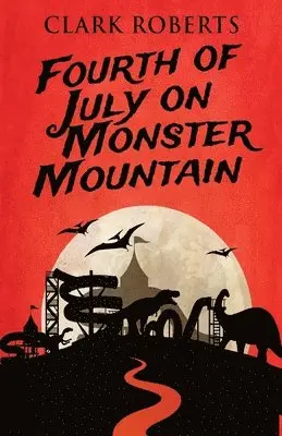 Clark Roberts - Fourth of July on Monster Mountain, Häftad. Tillgänglighet: Lägg i varukorg
