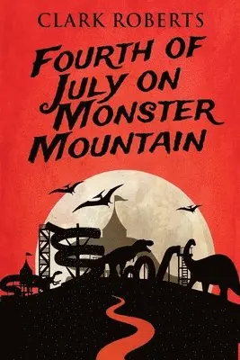 Clark Roberts - Fourth of July on Monster Mountain, Häftad. Tillgänglighet: Lägg i varukorg