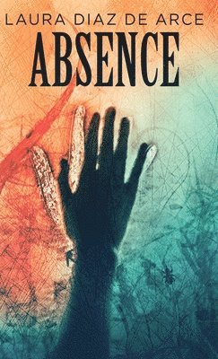 Laura Diaz de Arce - Absence, Inbunden
