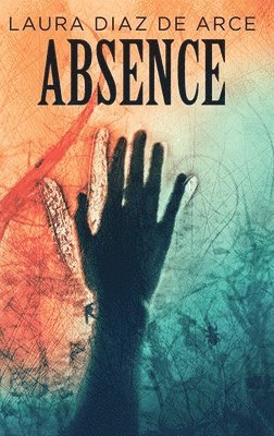 Laura Diaz de Arce - Absence, Inbunden