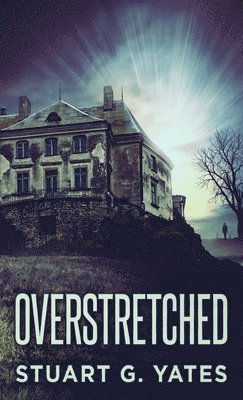 Stuart G Yates - Overstretched, Inbunden