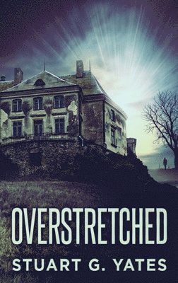 Stuart G Yates - Overstretched, Inbunden