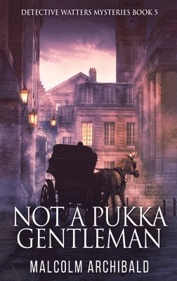 Malcolm Archibald - Not a Pukka Gentleman, Inbunden
