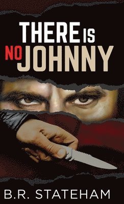 B R Stateham - There Is No Johnny, Inbunden
