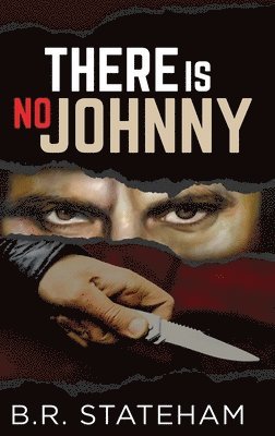 B R Stateham - There Is No Johnny, Inbunden