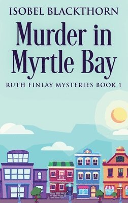 Isobel Blackthorn - Murder In Myrtle Bay, Inbunden