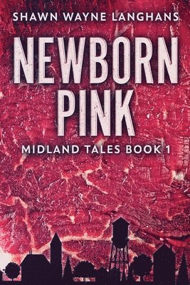 Shawn Wayne Langhans - Newborn Pink, Häftad. Tillgänglighet: Lägg i varukorg