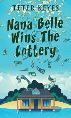 Teter Keyes - Nana Belle Wins The Lottery, Inbunden