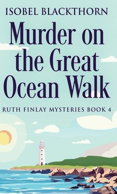 Isobel Blackthorn - Murder on the Great Ocean Walk, Inbunden
