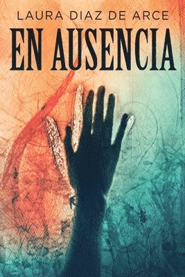 Laura Diaz de Arce - ausencia, Häftad. Tillgänglighet: Lägg i varukorg