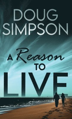 Doug Simpson - Reason To Live, Inbunden