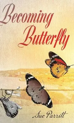 Sue Parritt - Becoming Butterfly, Inbunden. Tillgänglighet: Lägg i varukorg
