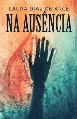 Laura Diaz de Arce - Na Ausência, Häftad. Tillgänglighet: Lägg i varukorg