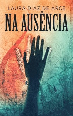 Laura Diaz de Arce - Na Ausência, Inbunden. Tillgänglighet: Lägg i varukorg