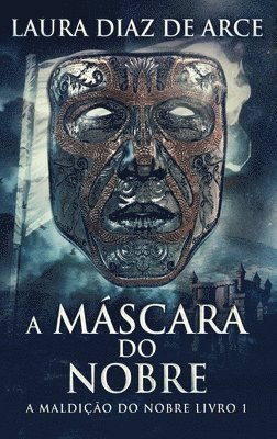 Laura Diaz de Arce - A Máscara do Nobre, Inbunden