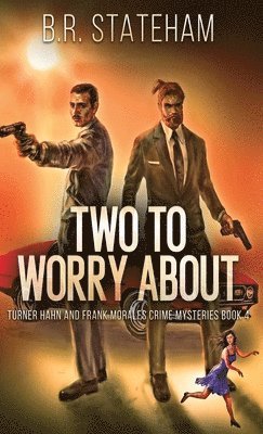 B R Stateham - Two to Worry About, Inbunden