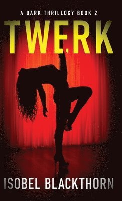 Isobel Blackthorn - Twerk, Inbunden