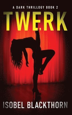 Isobel Blackthorn - Twerk, Inbunden