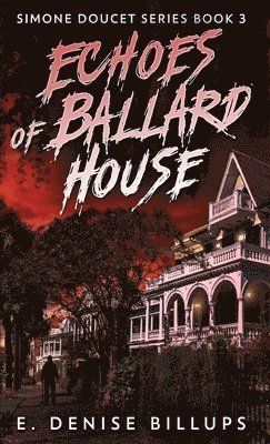 E Denise Billups - Echoes of Ballard House, Inbunden