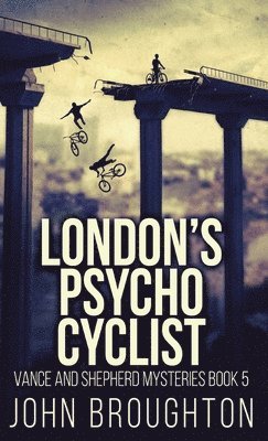 John Broughton - London's Psycho Cyclist, Inbunden