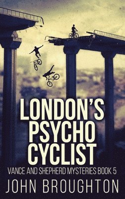 John Broughton - London's Psycho Cyclist, Inbunden