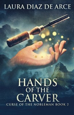 Laura Diaz de Arce - Hands of the Carver, Häftad